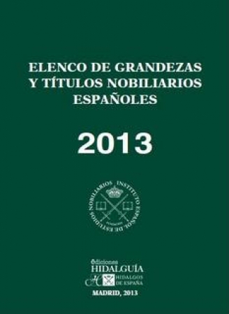 ELENCO DE GRANDEZAS Y TTULOS NOBILIARIOS ESPAOLES. 2013. Cuadragsima sexta edicin