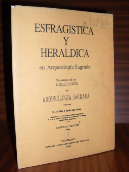 ESFRAGSTICA Y HERLDICA en Arqueologa Sagrada. Separata de las Lecciones de Arqueologa Sagrada
