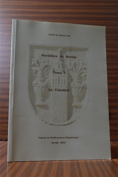 HERLDICA DE SEVILLA. Tomo I. La Catedral