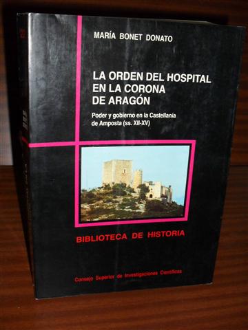 LA ORDEN DEL HOSPITAL EN LA CORONA DE ARAGN. Poder y gobierno en la Castellana de Amposta (ss. XII-XV)